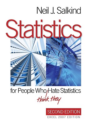 Statistics for People Who (Think They) Hate Statistics: Excel 2007 Edition - Salkind, Neil J, Dr. (Editor)