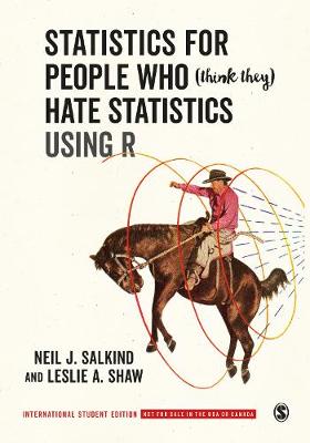 Statistics for People Who (Think They) Hate Statistics Using R - International Student Edition - Salkind, Neil J., and Shaw, Leslie A.