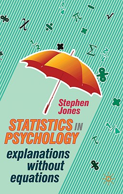 Statistics in Psychology: Explanations without Equations - Jones, Stephen