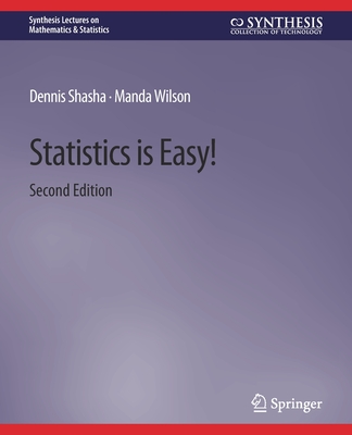 Statistics Is Easy! 2nd Edition - Shasha, Dennis, and Wilson, Manda