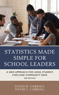 Statistics Made Simple for School Leaders: A New Approach for Using Student, Staff, and Community Data, 3rd Edition