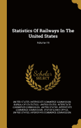 Statistics Of Railways In The United States; Volume 19