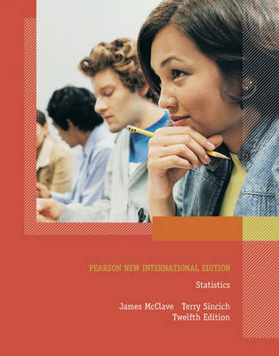 Statistics: Pearson New International Edition - McClave, James T., and Sincich, Terry