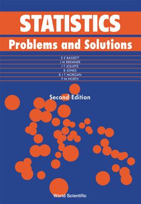 Statistics: Problems and Solution (Second Edition) - Bassett, Eryl E, and Bremner, J Mike, and Jones, Byron