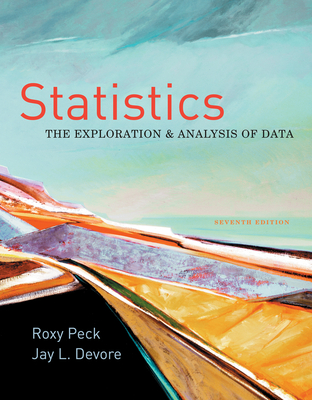 Statistics: The Exploration & Analysis of Data - Peck, Roxy, and DeVore, Jay