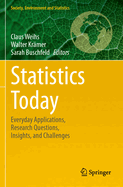 Statistics Today: Everyday Applications, Research Questions, Insights, and Challenges