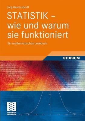 Statistik - Wie Und Warum Sie Funktioniert: Ein Mathematisches Lesebuch - Bewersdorff, Jorg