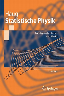 Statistische Physik: Gleichgewichtstheorie Und Kinetik - Haug, Hartmut