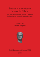 Statues et statuettes en bronze de Cilicie: avec deux annexes sur la main de Comana et les figurines en bronze du Muse de Hatay