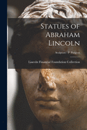 Statues of Abraham Lincoln; Sculptors - P Patigian