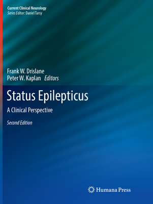 Status Epilepticus: A Clinical Perspective - Drislane, Frank W. (Editor), and Kaplan MBBS, Peter W. (Editor)