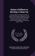 Status of Efforts to Develop a Clean Car: Hearing Before the Subcommittee on Clean Air and Nuclear Regulation of the Committee on Environment and Public Works, United States Senate, One Hundred Third Congress, First Session, April 27, 1993