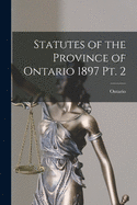 Statutes of the Province of Ontario 1897 Pt. 2