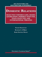 Statutory and Documentary Supplement on Domestic Relations: Selected Uniform Laws, Model Legislation, Federal Statutes, State Statutes, and International Treaties, 2021 Edition