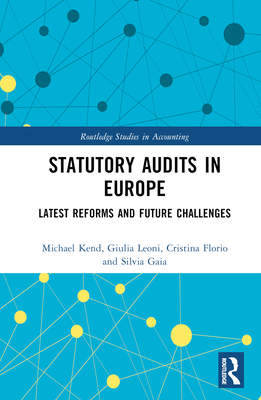 Statutory Audits in Europe: Latest Reforms and Future Challenges - Kend, Michael, and Leoni, Giulia, and Florio, Cristina