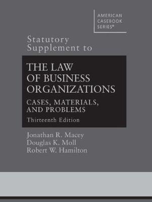 Statutory Supplement to The Law of Business Organizations, Cases, Materials, and Problems - Macey, Jonathan R., and Moll, Douglas K., and Hamilton, Robert W.