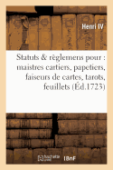 Statuts Et Reglemens Pour Les Maistres Cartiers, Papetiers, Faiseurs de Cartes, Tarots