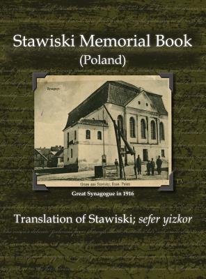 Stawiski Memorial Book (Poland) - Translation of Stawiski; Sefer Yizkor - Rubin, I (Editor), and Landau, Jerrold (Translated by), and Allen, Jan Meisels