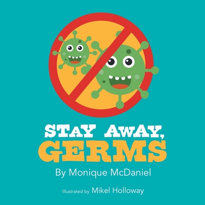 Stay Away, Germs - McDaniel, Monique