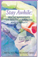 Stay Awhile: Poetic Narratives about Multiculturalism and Diversity