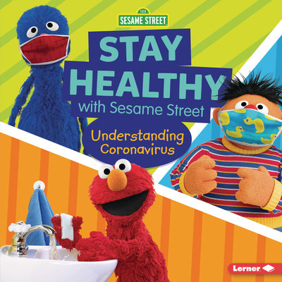 Stay Healthy with Sesame Street (R): Understanding Coronavirus - Lindeen, Mary