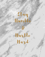Stay Humble and Hustle Hard - Notebook: (8 x 10) Lined Journal / Composition Book, 100 Pages, Smooth Matte Cover