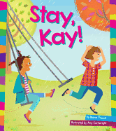 Stay, Kay!