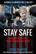 Stay Safe: Security Secrets for Today's Dangerous World