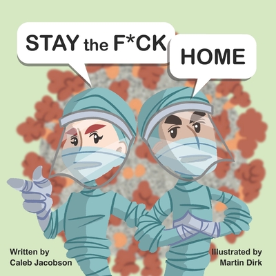 Stay The F*ck Home - Jacobson, Caleb