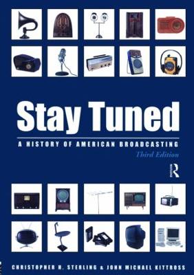 Stay Tuned: A History of American Broadcasting - Sterling, Christopher, and Kittross, John Michael