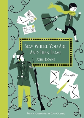 Stay Where You Are And Then Leave: Imperial War Museum Anniversary Edition - Boyne, John
