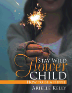 Stay Wild Flower Child: How to Be a Hippie