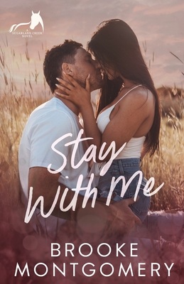 Stay With Me: A Best Friend's Brother Small Town Romance - Montgomery, Brooke