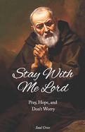 Stay with me Lord