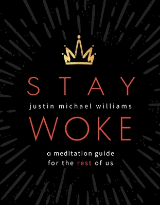 Stay Woke: A Meditation Guide for the Rest of Us - Williams, Justin Michael