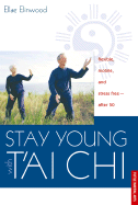 Stay Young with Tai Chi: Flexible, Mobile and Stress Free--After 50