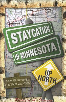 Staycation in Minnesota: Up North - Overson, Patricia A