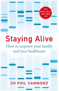 Staying Alive: How to Improve Your Health and Your Healthcare