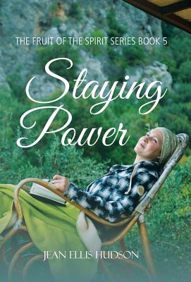 Staying Power: The Fruit of the Spirit Series Book 5 - Hudson, Jean Ellis