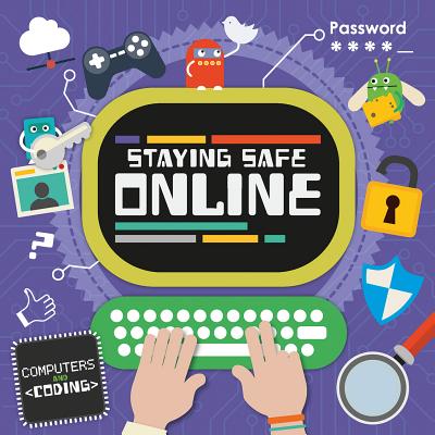 Staying Safe Online - Cavell-Clarke, Steffi, and Welch, Thomas