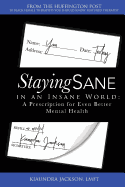 Staying Sane in an Insane World: A Prescription for Even Better Mental Health