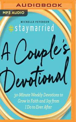 #staymarried: 30-Minute Weekly Devotions to Grow in Faith and Joy from I Do to Ever After - Peterson, Michelle, and Mercer-Meyer, Carla (Read by)