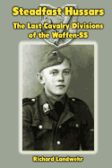 Steadfast Hussars: The Last Cavalry Divisions of the Waffen-SS