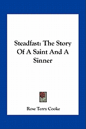 Steadfast: The Story Of A Saint And A Sinner