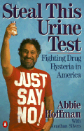 Steal This Urine Test: Fighting Drug Hysteria in America