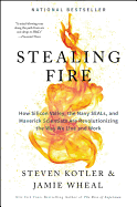 Stealing Fire: How Silicon Valley, the Navy Seals, and Maverick Scientists Are Revolutionizing the Way We Live and Work