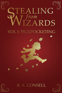 Stealing from Wizards: Volume 1: Pickpocketing