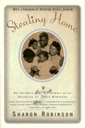 Stealing Home: An Intimate Family Portrait by the Daughter of Jackie Robinson - Robinson, Sharon, and Jackson, Jesse L, Sr. (Foreword by)