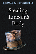 Stealing Lincoln's Body - Craughwell, Thomas J