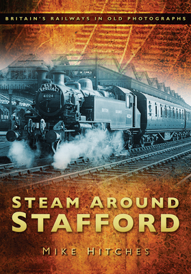 Steam Around Stafford - Hitches, Mike